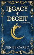 Legacy of Deceit by Denise Carbo