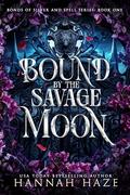 Bound by the Savage Moon: A Why-Choose Fantasy Romance (Bonds of Silver & Spell #1) by Hannah Haze