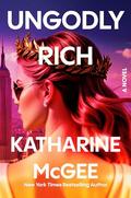 Ungodly Rich by Katharine McGee