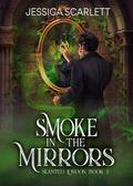 Smoke In the Mirrors (Slanted London #2) by Jessica Scarlett