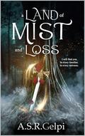 A Land of Mist and Loss (The Dandelion Chronicles #4) by A.S.R. Gelpi