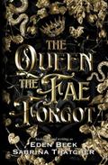 The Queen The Fae Forgot (A Court of Thieves and Traitors #4) by Eden Beck