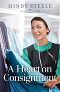 A Heart on Consignment (The Heart of the Amish #12) by Mindy Steele