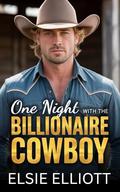 One Night with the Billionaire Cowboy: A Small Town Surprise Baby Romance by Elsie Elliott