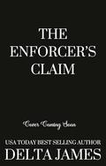 The Enforcer's Claim: A Dark Mafia Romance (Ruthless Rule #1) by Delta James