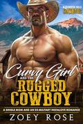 Curvy Girl and the Rugged Cowboy: A Single Mom and an Ex-Military Instalove Romance (Blackwater Falls: Cowboys #5) by Zoey Rose