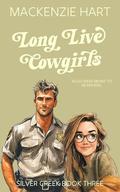 Long Live Cowgirls (Silver Creek #3) by Mackenzie Hart