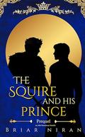 The Squire and His Prince by Briar Niran