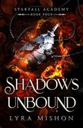 Shadows Unbound: A why choose paranormal academy romance (Starfall Academy #4) by Lyra Mishon