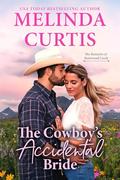 The Cowboy’s Accidental Bride (The Bennetts of Bentwood Creek #1) by Melinda Curtis