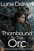 Thornbound To The Orc: An Enemies To Lovers Gentle Giant's Survival Romance (Stone And Storm #8) by Luna Draven