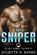 The Sniper: Spicy Military Romance (Black Hawke Security #8) by Juliette N. Banks