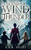 A Land of Wind and Thunder by A.S.R. Gelpi
