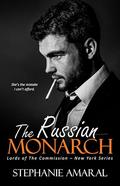 The Russian Monarch (Lords of The Commission - New York #6) by Stephanie Amaral