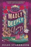 Madly Deeply Always by Jules Starbrook