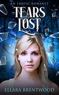 Tears Lost : An Erotic Romance (Earth Lost #4) by Ellara Brentwood