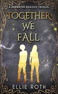 Together We Fall (Redwater Demons #0.5) by Ellie Roth