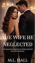 The Wife He Neglected by M.L. Hall