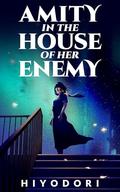 Amity in the House of Her Enemy: A Sapphic Fantasy Romance by Hiyodori