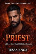 PRIEST: A Dark Wolf Shifter MC Romance (Bone Hollow Sinners MC #2) by Tessa Knox