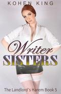 Writer Sisters: A Slice of Life Men's Romance (The Landlord's Harem #5) by Kohen King