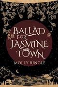 Ballad for Jasmine Town (Eidolonia #2) by Molly Ringle