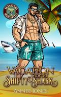 Vacation with the Shifty Shark: A Steamy Monster Rom Com by Annee Jones