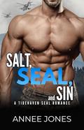 Salt, SEAL, and Sin by Annee Jones