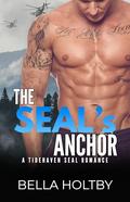 The Seal's Anchor: A Tidehaven SEAL Romance by Bella Holtby