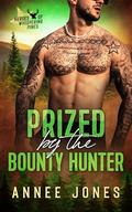 Prized by the Bounty Hunter: A Steamy Mountain Man Protector Romance by Annee Jones