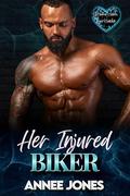 Her Injured Biker : Broken Heroes Love Harder by Annee Jones