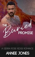 The Buried Promise: A Sierra Rose Ridge Romance by Annee Jones