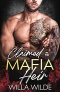 Claimed by the Mafia Heir by Willa Wilde