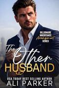 The Other Husband (Billionaire Inheritance Arrangement #8) by Ali Parker