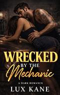 Wrecked By The Mechanic by Lux Kane