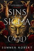 Caged (Sins of the Sigma #1) by Summer Robert