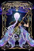 Smoke and Scar by Gretchen Powell Fox