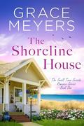 The Shoreline House (The Small Town Seaside Romance #1) by Grace Meyers