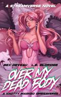 Over My Dead Body by Bex Deveau, L.E. Eldridge
