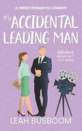 My Accidental Leading Man by Leah Busboom