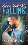 Accidentally Falling by Alexandra Hale