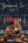 Snowed in with a Virgin by Anne Love