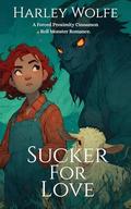 Sucker For Love (Cryptid Comforts #4) by HARLEY WOLFE