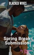 Spring Break Submission: A Steamy Interracial Romance of Seduction and Blackmail by Peaches Dean