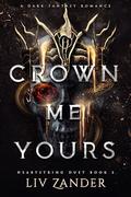 Crown Me Yours by Liv Zander