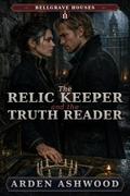 The Relic Keeper and the Truth Reader by Arden Ashwood