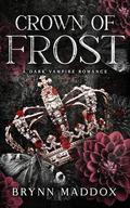 Crown of Frost (The Winter Veil Trilogy #1) by Brynn Maddox