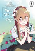 Yuri Is My Job! 8 (私の百合はお仕事です! / Yuri Is My Job! #8) by Miman