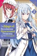 The Magical Revolution of the Reincarnated Princess and the Genius Young Lady , Vol. 2 (The Magical Revolution of the Reincarnated Princess and the Genius Young Lady Manga #2) by Piero Karasu
