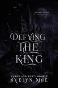 Defying the King: A Dark Fantasy Romance of Blood and Thrones (Fangs and Fury #1) by Avelyn Mae